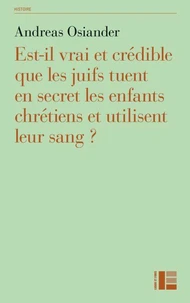 Est-il vrai et crédible que les juifs tuent en secret les enfants chrétiens et utilisent leur sang ?