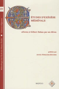 Etudes d'exégèse médiévale offertes à Gilbert Dahan par ses élèves