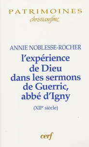 L'expérience de Dieu dans les sermons de Gueric abbé d'Igny (XIIe siècle)
