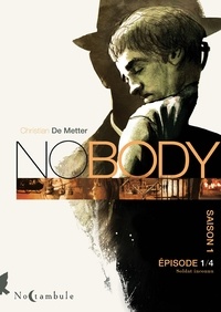 Christian De  Metter - NOBODY Saison 1 Épisode 1.