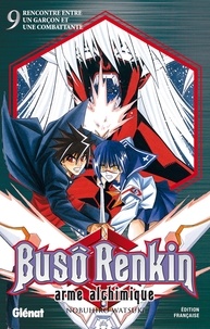 Nobuhiro Watsuki - Buso Renkin - Tome 09 - Rencontre entre un garçon et une combattante.