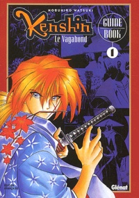 Nobuhiro Watsuki - Kenshin Guide Book. Tome 1.