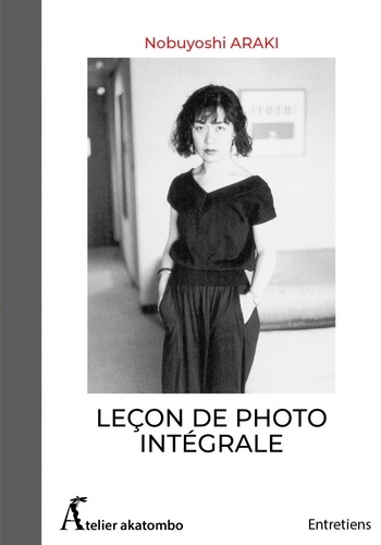 Nobuyoshi Araki - Leçon de photo intégrale.