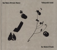 Nobuyoshi Araki - Shi Nikki (Private Diary) for Robert Frank.