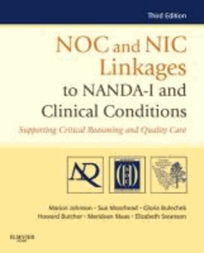NOC and NIC Linkages to NANDA-I and Clinical Conditions - Supporting Critical Reasoning and Quality Care.