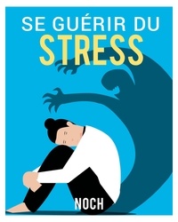 Télécharger le livre de Google livres Se guérir du stress  9782491143879