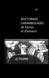 Nocturnes carambolages de haines et d'amours