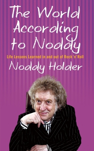 The World According To Noddy. Life Lessons Learned In and Out of Rock &amp; Roll