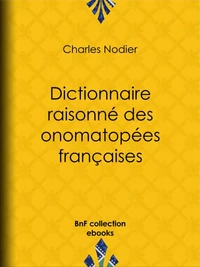Dictionnaire raisonné des onomatopées françaises