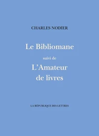 Le Bibliomane suivi de L'Amateur de livres