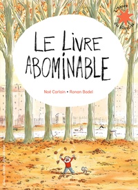Noé Carlain et Ronan Badel - Le livre abominable.