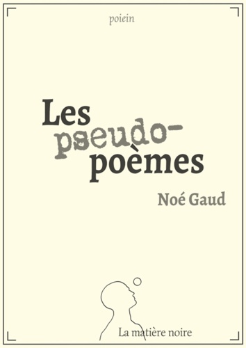 Noé Gaud - Les pseudo-poèmes.