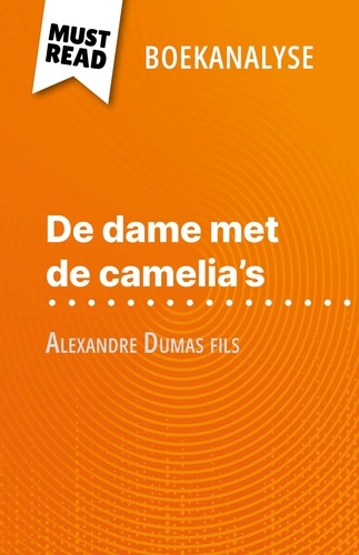 De dame met de camelia’s van Alexandre Dumas fils (Boekanalyse). Volledige analyse en gedetailleerde samenvatting van het werk