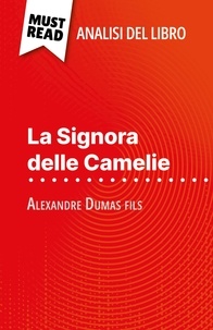 Noé Grenier et Sara Rossi - La Signora delle Camelie di Alexandre Dumas fils (Analisi del libro) - Analisi completa e sintesi dettagliata del lavoro.