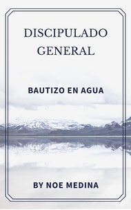  Noé Medina - Discipulado General "Bautizo en Agua".
