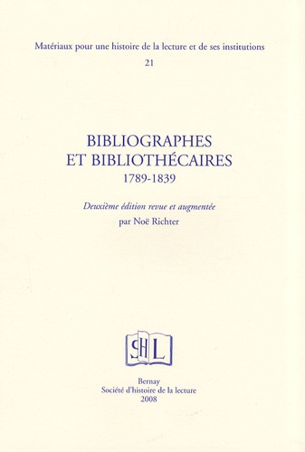 Noë Richter - Bibliographes et bibliothécaires 1789-1839.