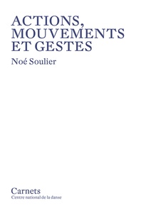Noé Soulier - Actions, mouvements et gestes.