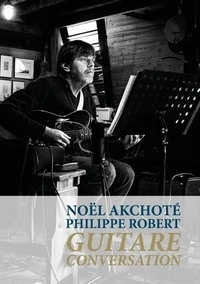 Noël Akchoté et Philippe Robert - Guitare conversation.