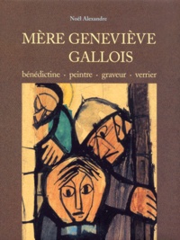 Noël Alexandre - Mere Genevieve Gallois. Benedictine, Peintre, Graveur, Verrier.