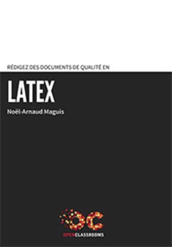 Noël-Arnaud Maguis - Rédigez des documents de qualité en LaTeX.