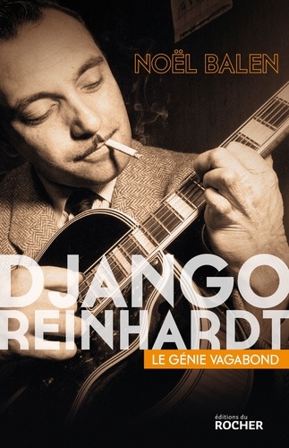 Django Reinhardt. Le génie vagabond