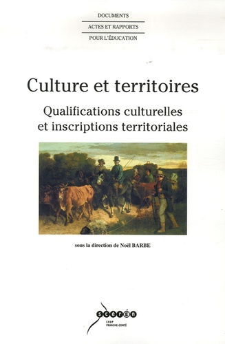 Noël Barbe - Culture et territoires - Qualifications culturelles et inscriptions territoriales.
