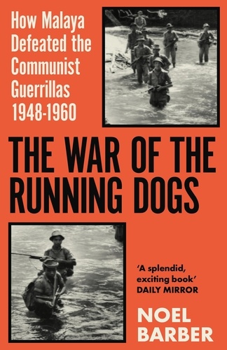 The War of the Running Dogs. Malaya 1948-1960