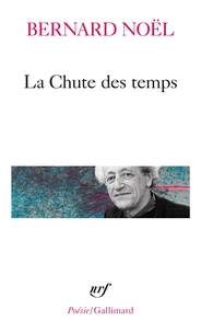 La chute des temps. suivi de L'été langue morte. La moitié du geste. La rumeur de l'air. Sur un pli du temps