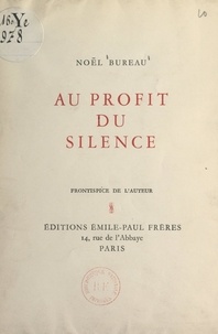 Noël Bureau - Au profit du silence.