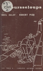 Noël Calef et Robert Picq - Les oursseloups.
