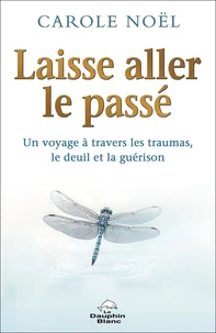 Laisse aller le passé - Un voyage à travers les traumas, le deuil et la guérison
