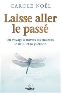 Laisse aller le passé - Un voyage à travers les traumas, le deuil et la guérison