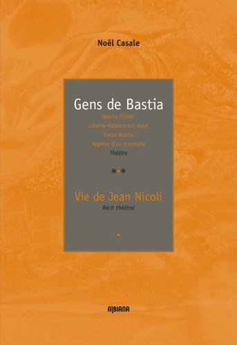 Noël Casale - Gens de Bastia - Suivi de "Vie de Jean Nicoli".