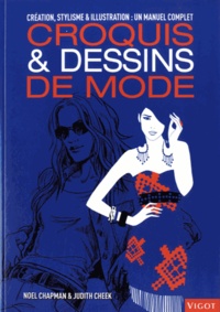 Noel Chapman et Judith Cheek - Croquis & dessins de mode - Création, stylisme et illustration : un manuel complet.