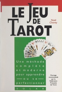 Noël Chavey et Armand Bailleul - Le jeu de tarot - De l'initiation à la compétition.