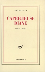 Noël Devaulx - Capricieuse Diane(contes allégés).