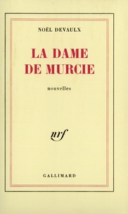 Noël Devaulx - La dame de Murcie.