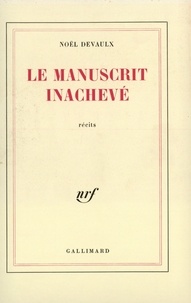 Noël Devaulx - Le manuscrit inachevé.