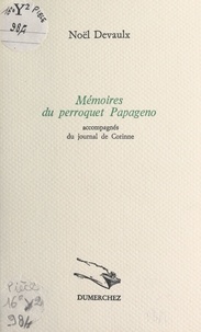 Noël Devaulx - Mémoires du Perroquet Papageno.