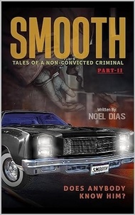  Noel Dias - Smooth: Tales of a Non-Convicted Criminal, Part II - Smooth, #2.