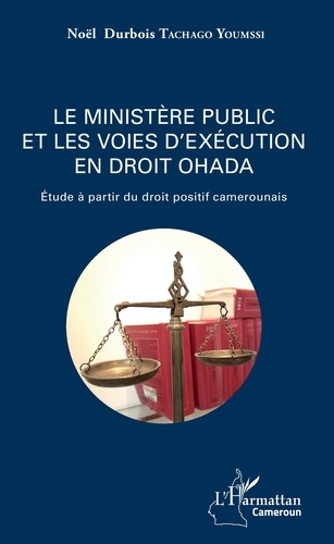 Le ministère public et les voies d'exécution en droit OHADA. Etude à partir du droit positif camerounais