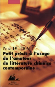 Petit Precis A L'Usage De L'Amateur De Litterature Chinoise Contemporaine (1976-2001)