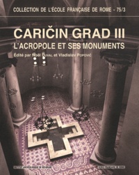 Noël Duval et Vladislav Popovic - Caricin Grad - Volume 3, L'acropole et ses monuments (cathédrale, baptistère et bâtiments annexes).