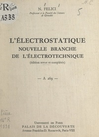 Noël Felici et Bernard Grisard - L'électrostatique, nouvelle branche de l'électrotechnique - Conférence donnée au Palais de la découverte, le 14 janvier 1961.