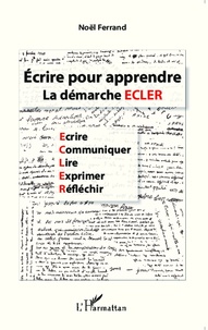 Noël Ferrand - Ecrire pour apprendre - La démarche ECLER.