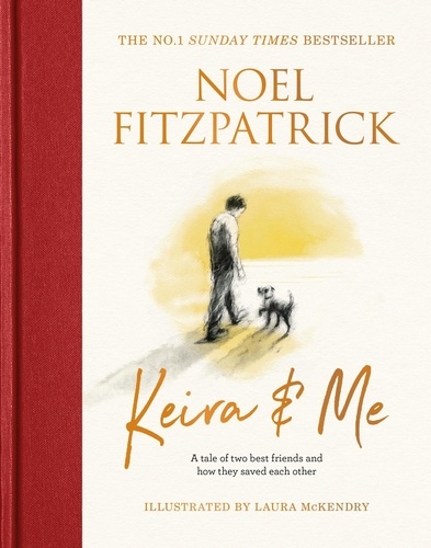 Keira &amp; Me. A tale of two best friends and how they saved each other, the new bestseller from the Supervet