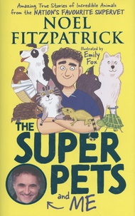 Noel Fitzpatrick - The Superpets and Me.