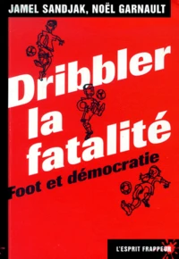 Dribbler La Fatalite. Foot Et Democratie
