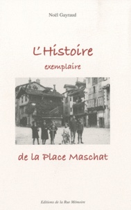 Noël Gayraud - L'Histoire exemplaire de la Place Maschat.