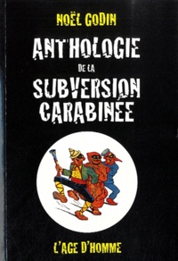 Noël Godin - Anthologie de la subversion carabinée.